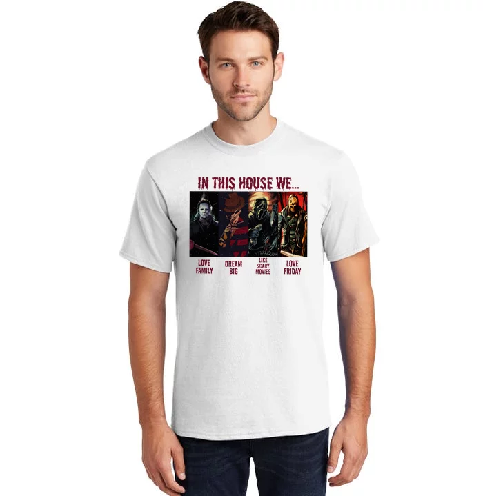 In This House We Halloween Horror Movie Characters Scary Tall T-Shirt