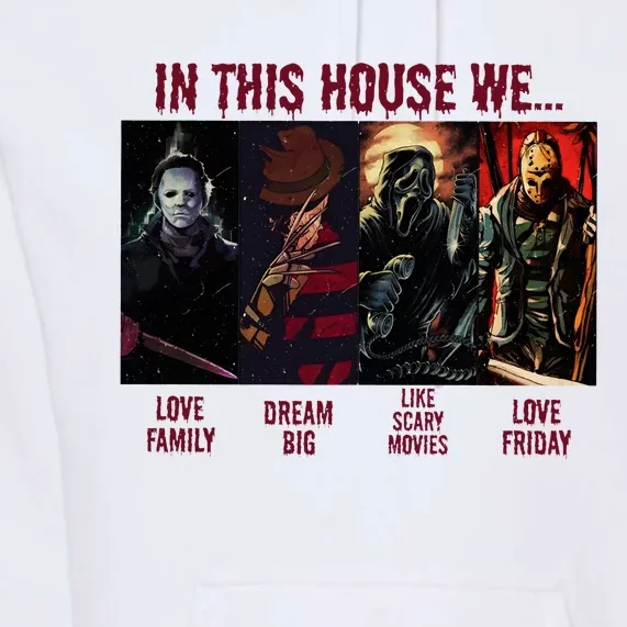 In This House We Halloween Horror Movie Characters Scary Premium Hoodie