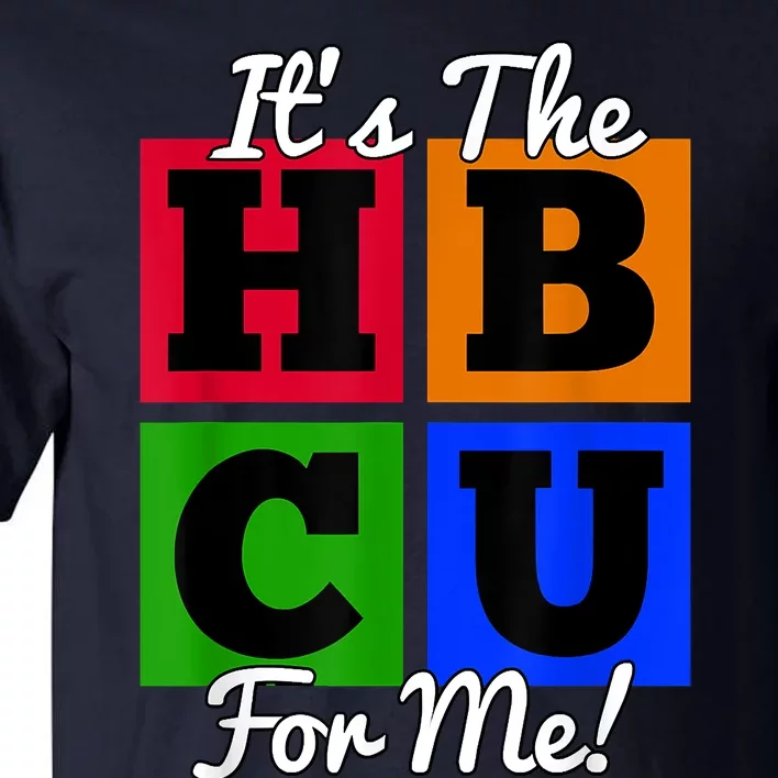 It's The HBCU For Me Apparel Tall T-Shirt