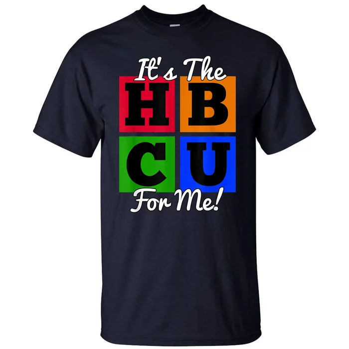 It's The HBCU For Me Apparel Tall T-Shirt