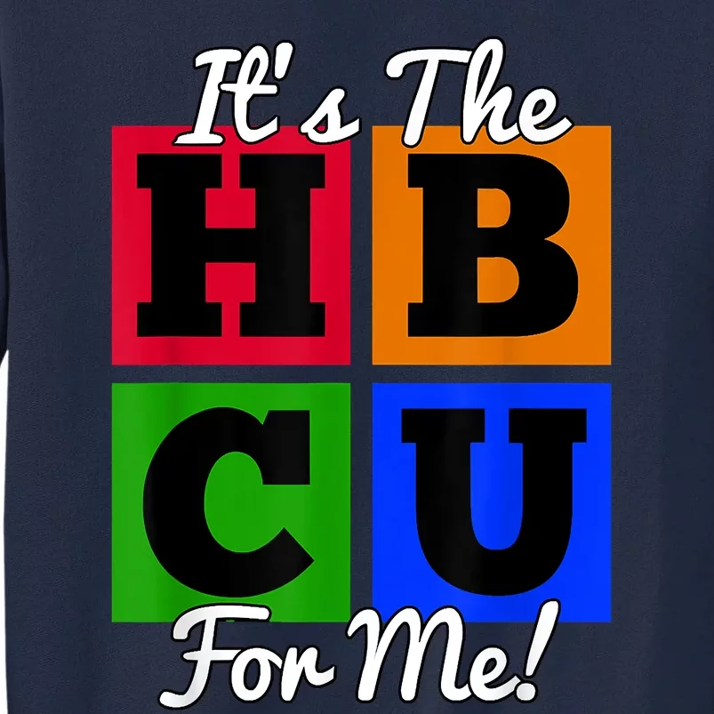 It's The HBCU For Me Apparel Tall Sweatshirt