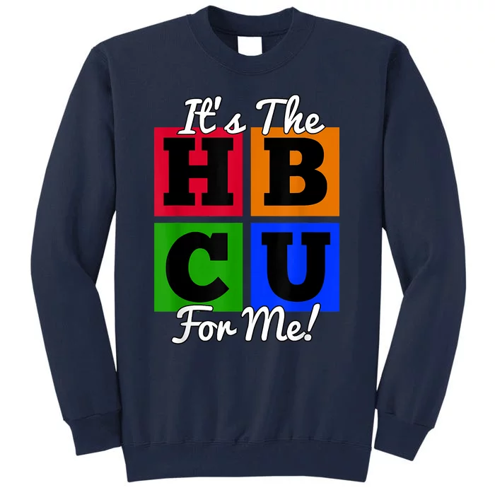 It's The HBCU For Me Apparel Tall Sweatshirt