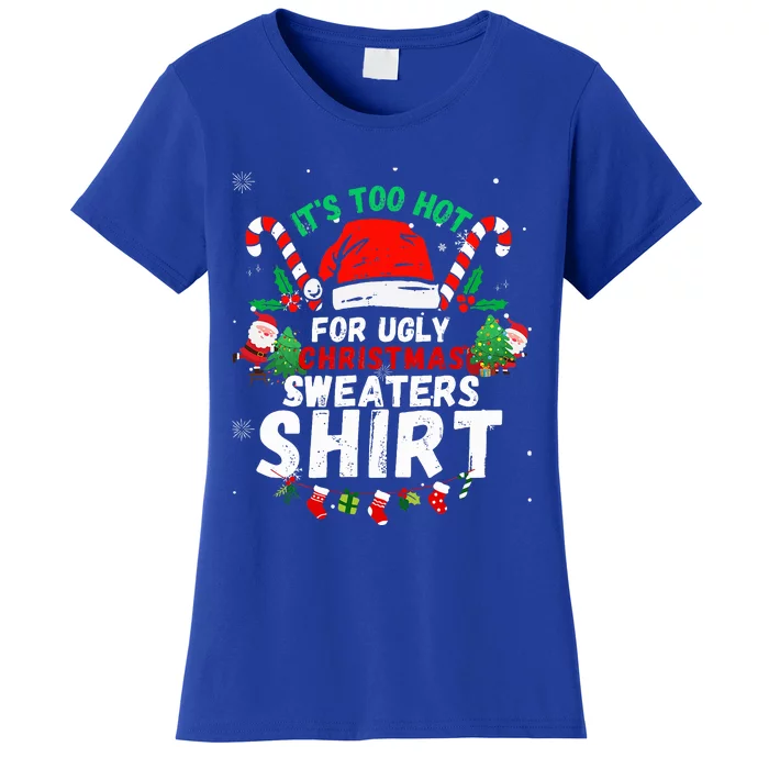 It's Too Hot For Ugly Christmas Funny Xmas Women's T-Shirt