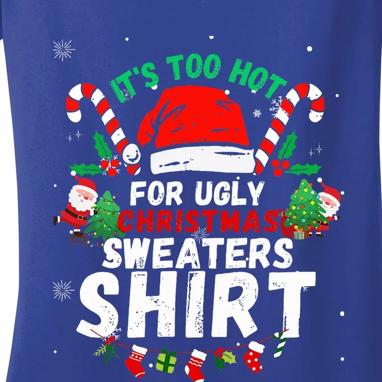 It's Too Hot For Ugly Christmas Funny Xmas Women's V-Neck T-Shirt