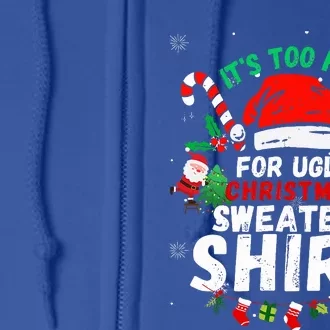 It's Too Hot For Ugly Christmas Funny Xmas Full Zip Hoodie