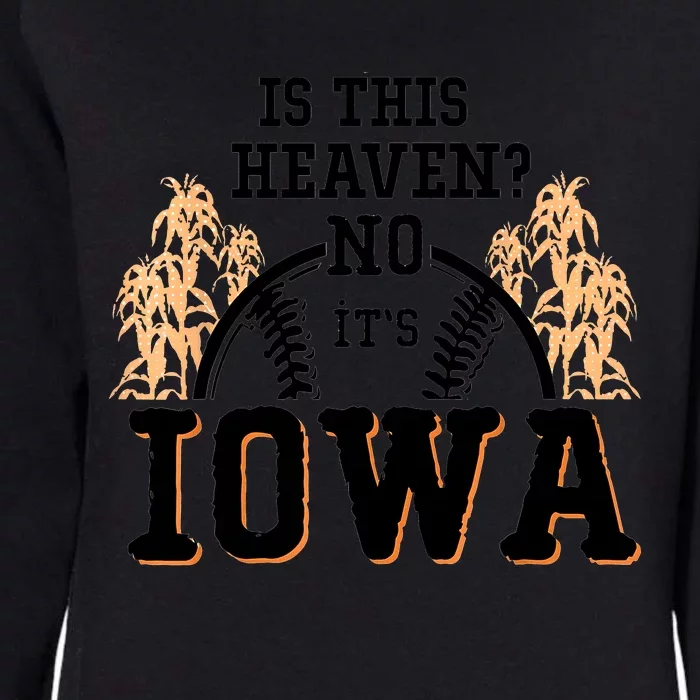 Is This Heaven No It’s Iowa Baseball Field Of Dreams Womens California Wash Sweatshirt