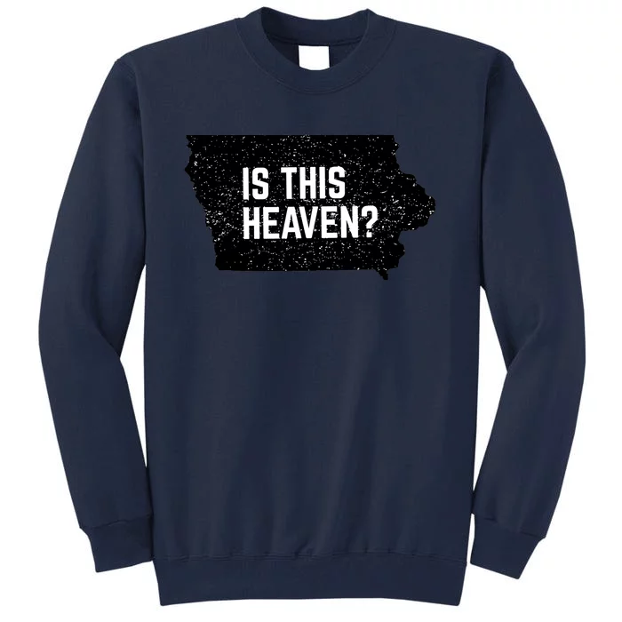 Is This Heaven No It’s Iowa Baseball Field Of Dreams Tall Sweatshirt