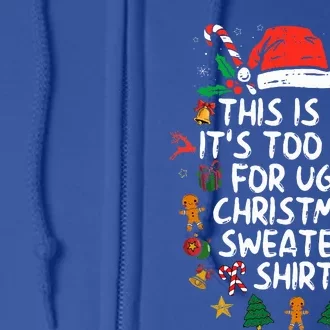 It's Too Hot For Ugly Christmas Shirt Funny Xmas Full Zip Hoodie