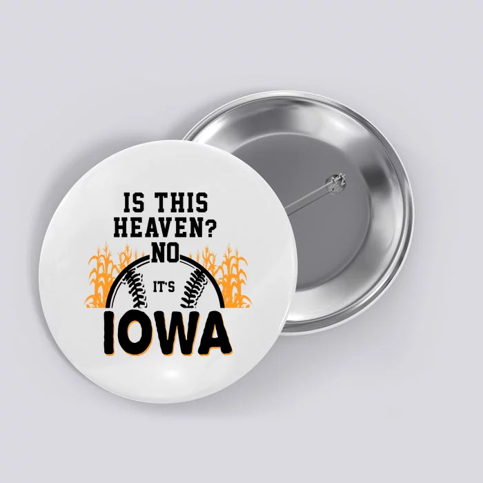 Is This Heaven No It's Iowa Baseball Button