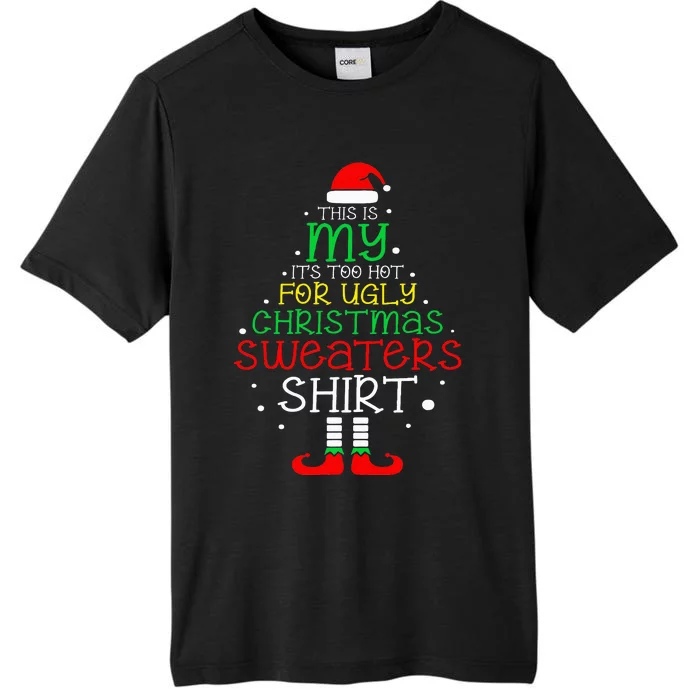 ItS Too Hot For Ugly Christmas Funny Xmas ChromaSoft Performance T-Shirt