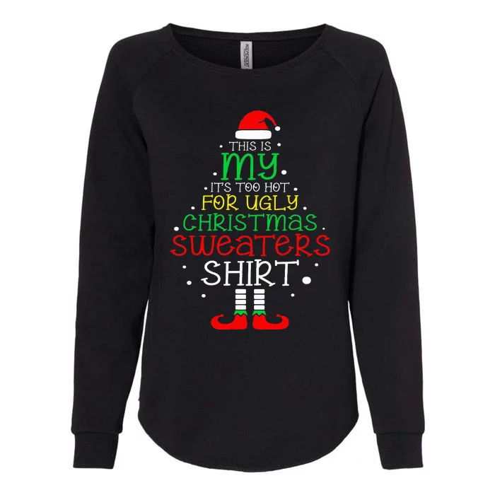 ItS Too Hot For Ugly Christmas Funny Xmas Womens California Wash Sweatshirt