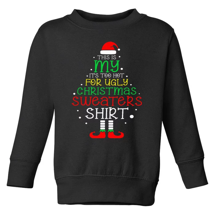 ItS Too Hot For Ugly Christmas Funny Xmas Toddler Sweatshirt