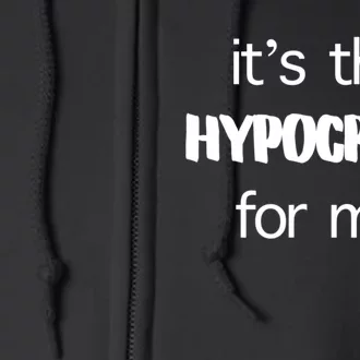 Its The Hypocrisy For Me Political Comedy Full Zip Hoodie