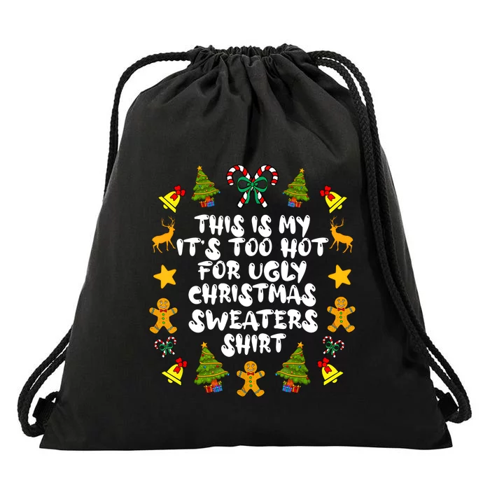 Its Too Hot For Ugly Christmas Sweaters Funny Xmas PJs Man Drawstring Bag