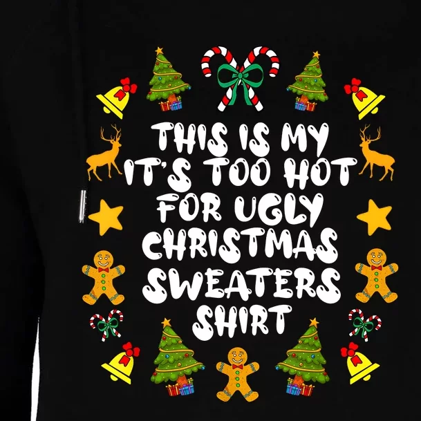 Its Too Hot For Ugly Christmas Sweaters Funny Xmas PJs Man Womens Funnel Neck Pullover Hood