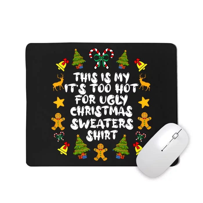 Its Too Hot For Ugly Christmas Sweaters Funny Xmas PJs Man Mousepad