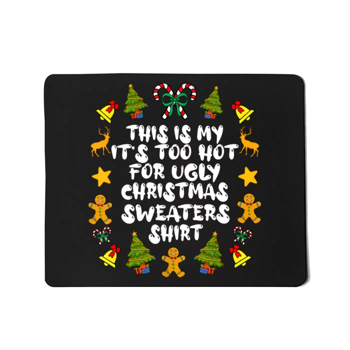 Its Too Hot For Ugly Christmas Sweaters Funny Xmas PJs Man Mousepad