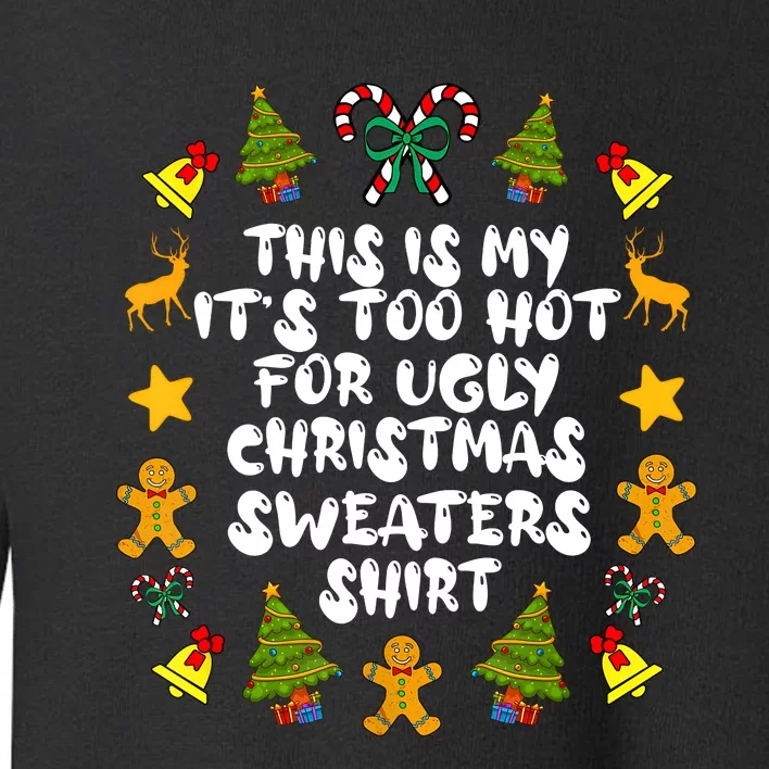 Its Too Hot For Ugly Christmas Sweaters Funny Xmas PJs Man Toddler Sweatshirt