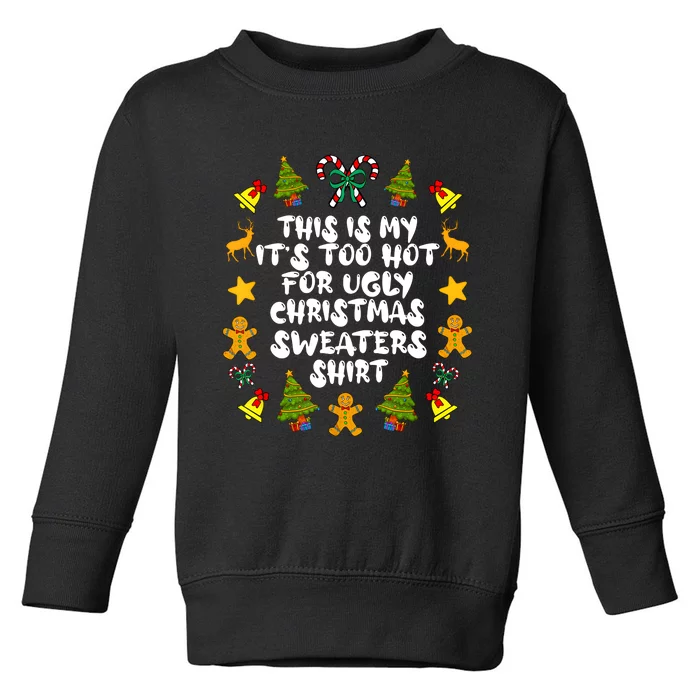 Its Too Hot For Ugly Christmas Sweaters Funny Xmas PJs Man Toddler Sweatshirt