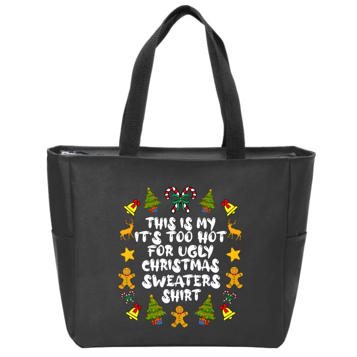 Its Too Hot For Ugly Christmas Sweaters Funny Xmas PJs Man Zip Tote Bag