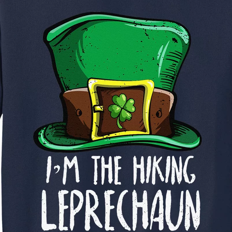 I'm The Hiking Leprechaun Costume St Patricks Day Tall Sweatshirt