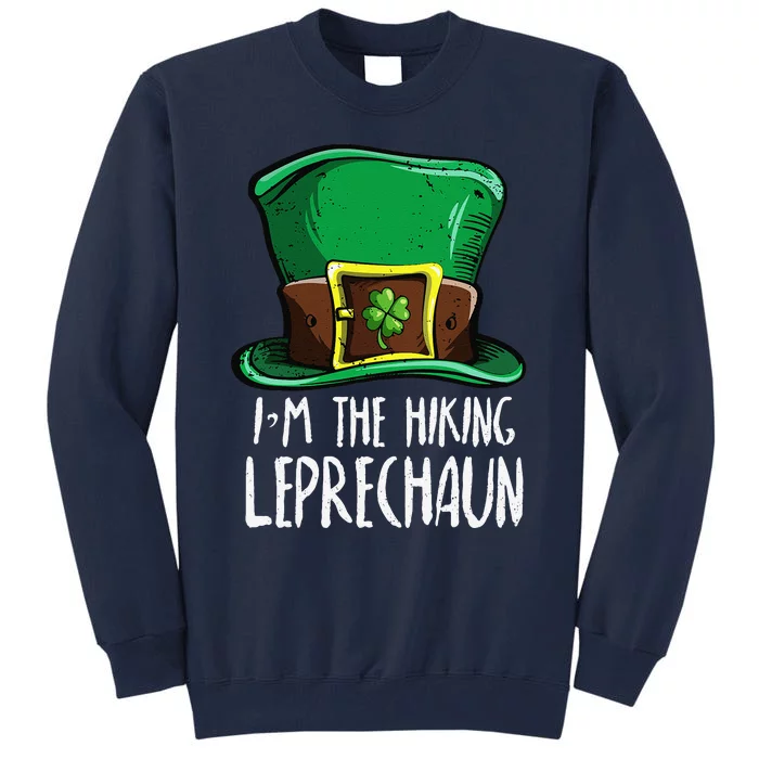 I'm The Hiking Leprechaun Costume St Patricks Day Tall Sweatshirt