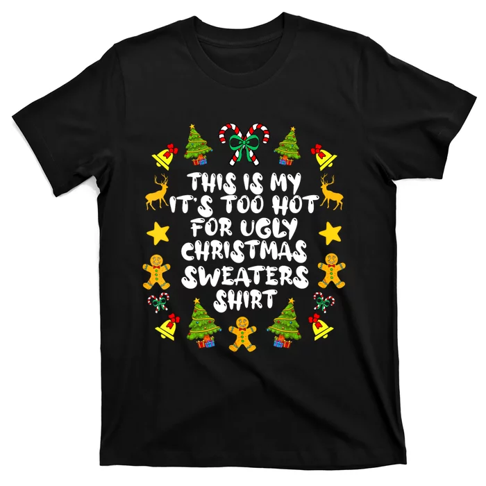 Its Too Hot For Ugly Christmas Sweaters Funny Xmas PJs T-Shirt