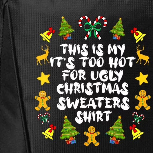 Its Too Hot For Ugly Christmas Sweaters Funny Xmas PJs City Backpack