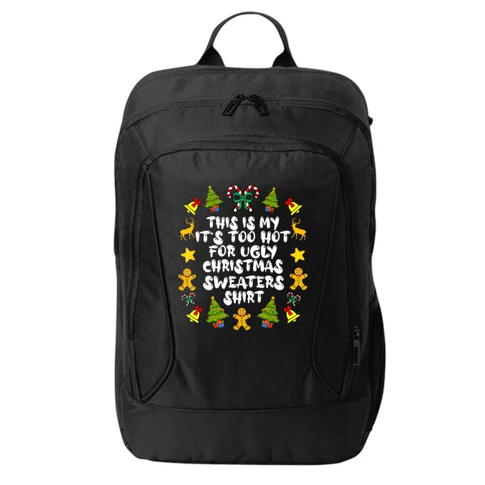 Its Too Hot For Ugly Christmas Sweaters Funny Xmas PJs City Backpack