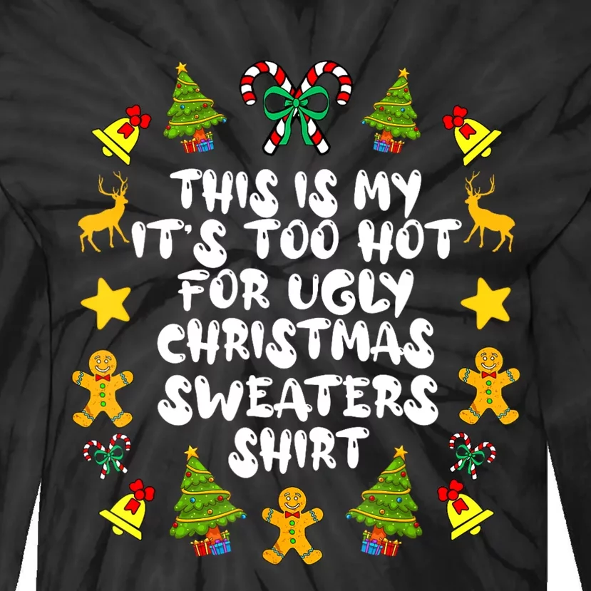 Its Too Hot For Ugly Christmas Sweaters Funny Xmas PJs Tie-Dye Long Sleeve Shirt