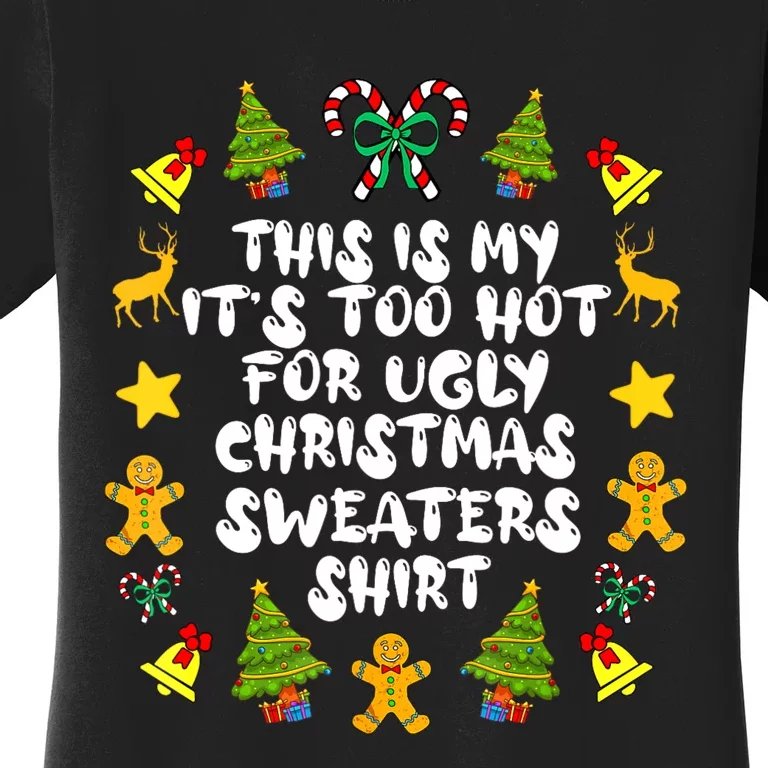 Its Too Hot For Ugly Christmas Sweaters Funny Xmas PJs Women's T-Shirt