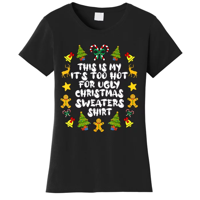 Its Too Hot For Ugly Christmas Sweaters Funny Xmas PJs Women's T-Shirt