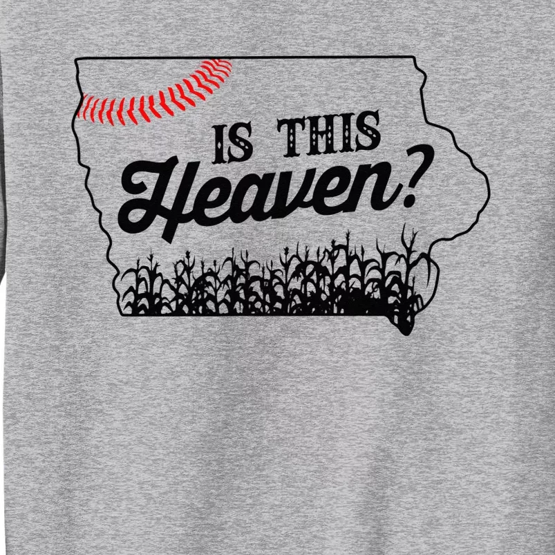 Is This Heaven Baseball Field In Iowa Tall Sweatshirt