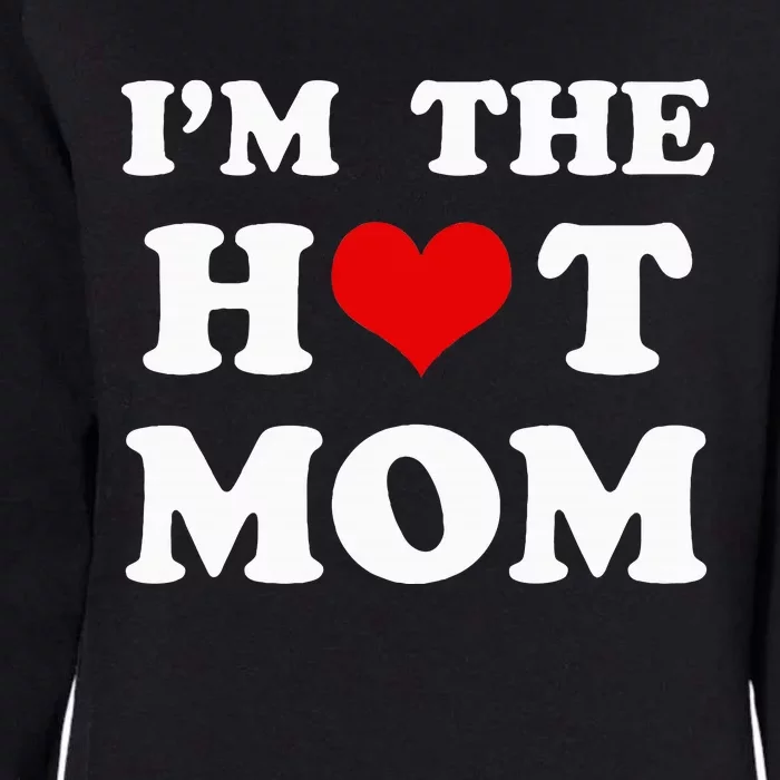 IM The Hot Mom Funny Mom Womens California Wash Sweatshirt