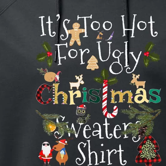 It's Too Hot For Ugly Christmas Sweaters Funny Xmas Performance Fleece Hoodie