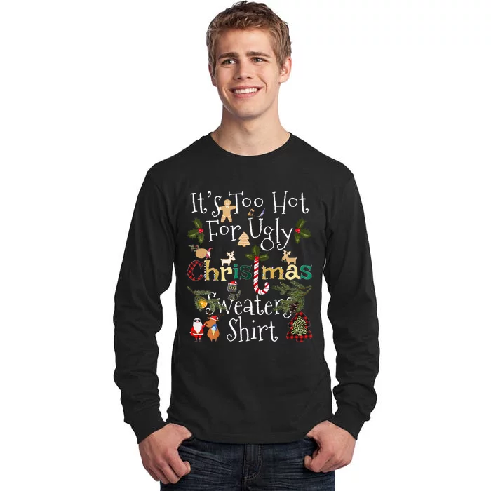 It's Too Hot For Ugly Christmas Sweaters Funny Xmas Tall Long Sleeve T-Shirt