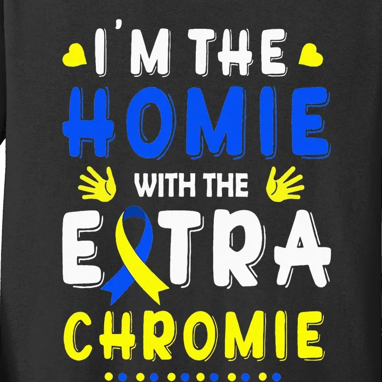 I'm The Homie With Extra Chromie Down Syndrome Awareness Day Kids Long Sleeve Shirt