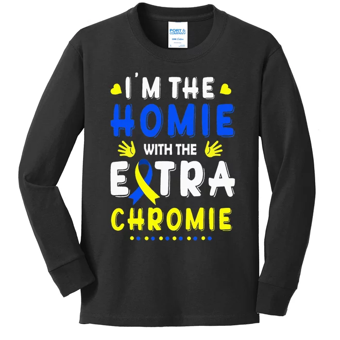 I'm The Homie With Extra Chromie Down Syndrome Awareness Day Kids Long Sleeve Shirt