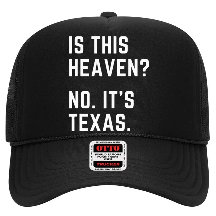 Is This Heaven No. Its Texas. TX I Love Texas High Crown Mesh Trucker Hat