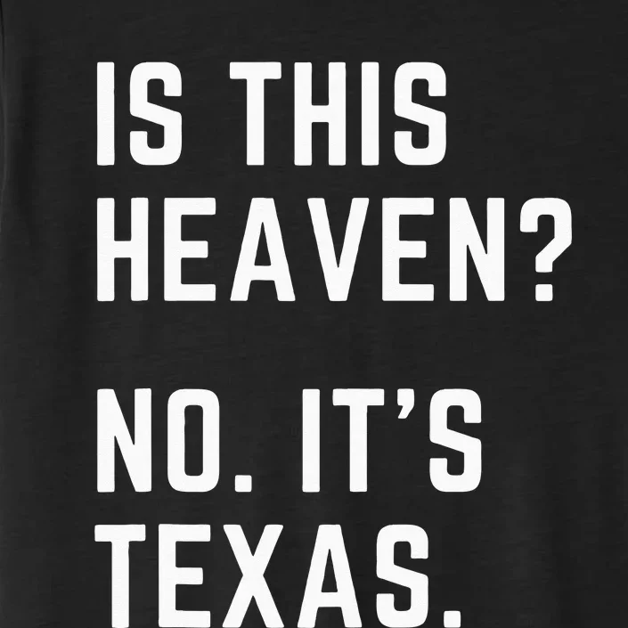 Is This Heaven No. Its Texas. TX I Love Texas ChromaSoft Performance T-Shirt