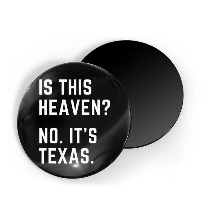 Is This Heaven No. Its Texas. TX I Love Texas Magnet