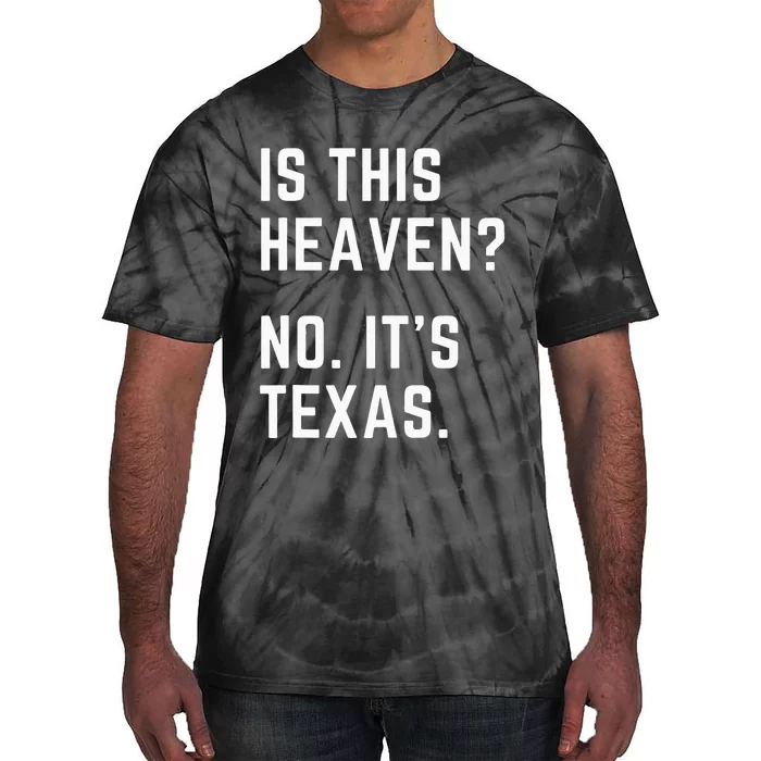 Is This Heaven No. Its Texas. TX I Love Texas Tie-Dye T-Shirt