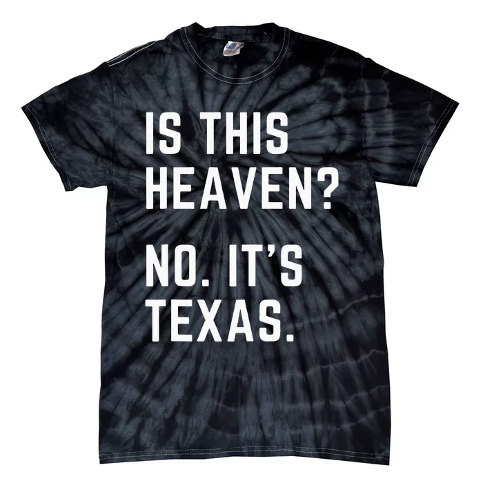 Is This Heaven No. Its Texas. TX I Love Texas Tie-Dye T-Shirt