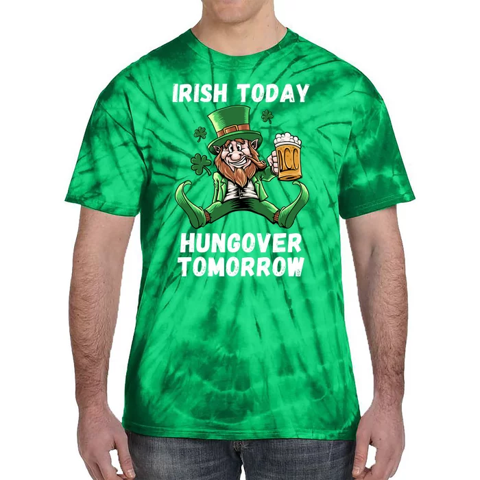 IRISH TODAY HUNGOVER TOMORROW ST PATRICKS DAY Tie-Dye T-Shirt