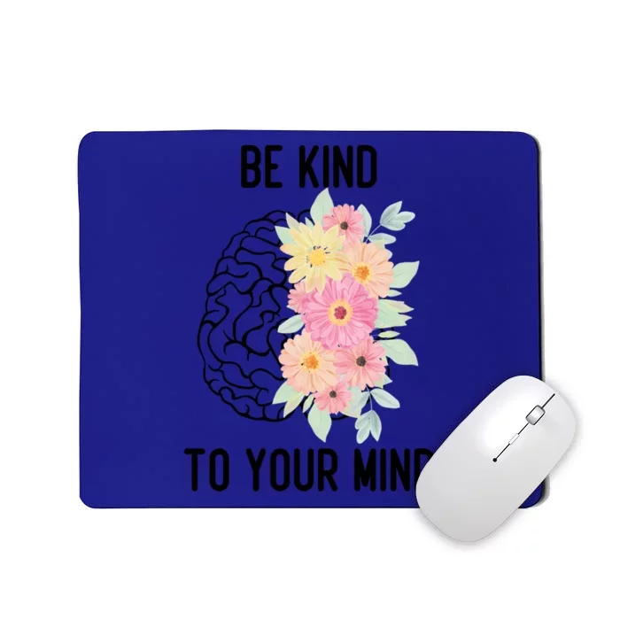 Inspirational Tal Health Be Kind To Your Mind Funny Gift Mousepad