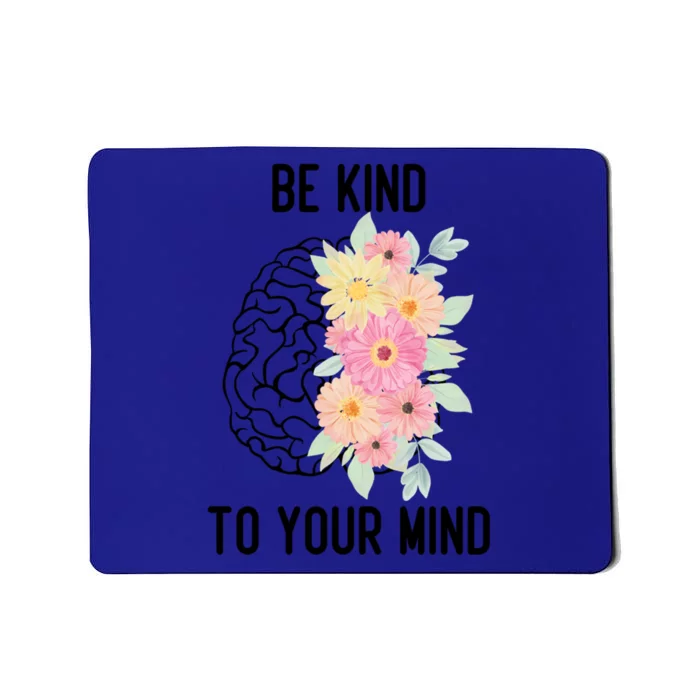 Inspirational Tal Health Be Kind To Your Mind Funny Gift Mousepad