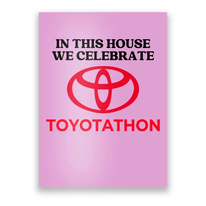 In This House We Celebrate Toyotathon Poster