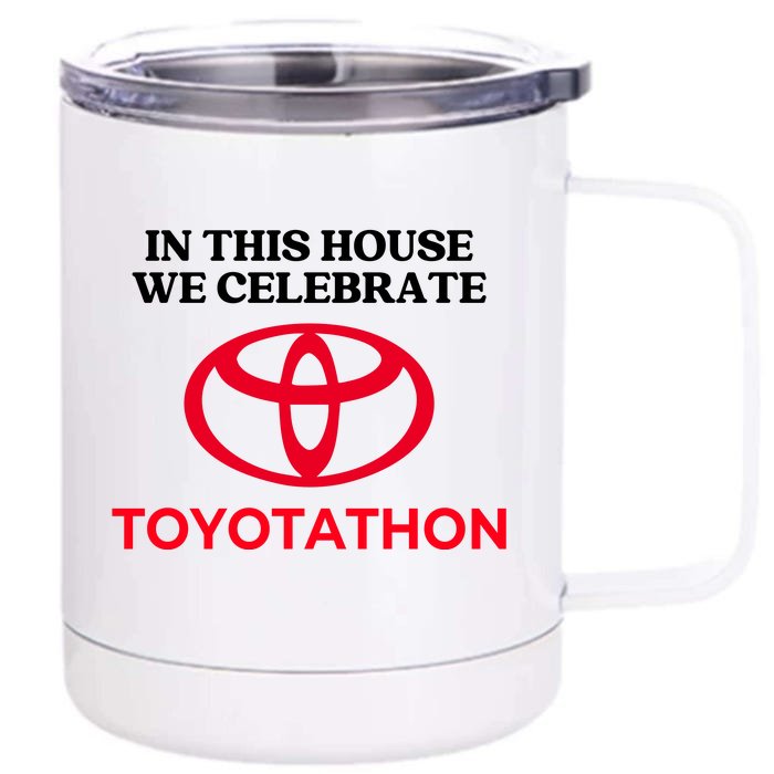 In This House We Celebrate Toyotathon Front & Back 12oz Stainless Steel Tumbler Cup