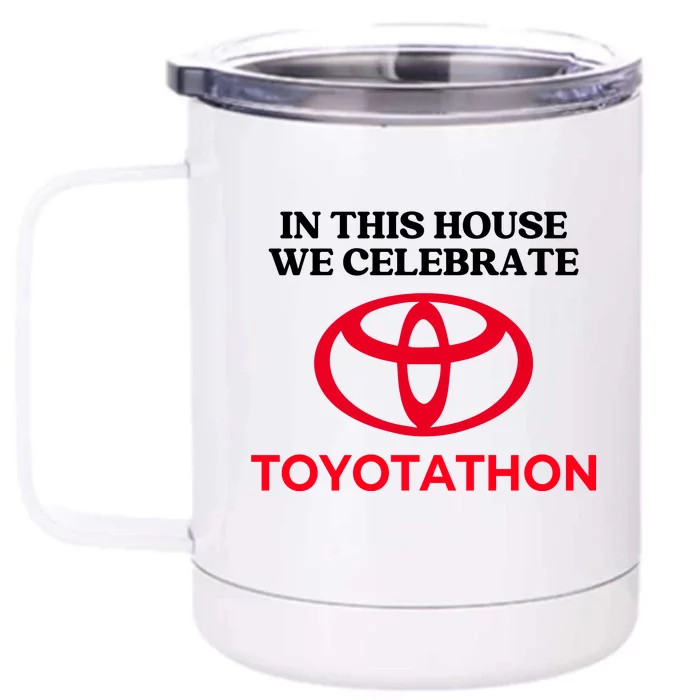 In This House We Celebrate Toyotathon Front & Back 12oz Stainless Steel Tumbler Cup