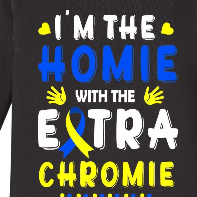 I'm The Homie With Extra Chromie Down Syndrome Awareness Day Baby Long Sleeve Bodysuit